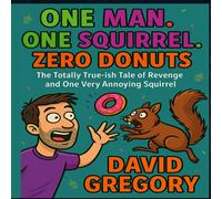 David Gregory One Man. One Squirrel. Zero Donuts.: The Totally True-ish Tale of David Gregory Multicolor