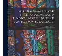 David Griffiths A Grammar of the Malagasy Language in the Ankova Dialect Hardcover David Griffiths Multicolor