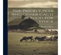 David Griffiths The Prickly Pear & Other Cacti As Food For Stock Hardcover Book David Griffiths Multicolor