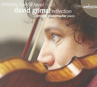 David Grimal - Bartók; Debussy; Ravel: Reflection, Violin Sonatas