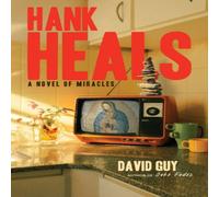 David Guy Hank Heals : A Novel of Miracles Paperback Book David Guy Multicolor