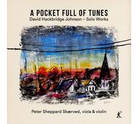 Peter Sheppard Skaerved - David Hackbridge Johnson: A Pocket Full of Tunes