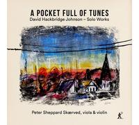 Peter Sheppard Skaerved - David Hackbridge Johnson: A Pocket Full of Tunes