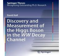 David Hall Discovery & Measurement of the Higgs Boson in the WW Decay in White David Hall White