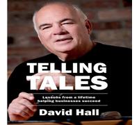 David Hall Telling Tales: Lessons from a lifetime helping businesses succeed David Hall Multicolor