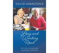 David Hamilton's Long and Winding Road: My Life, Loves and Lessons Learned