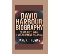 DAVID HARBOUR BIOGRAPHY: Craft, Grit, and a Late-Blooming Stardom