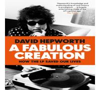David Hepworth A Fabulous Creation Paperback Book David Hepworth Multicolor