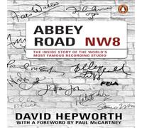 David Hepworth Abbey Road : The Inside Story of the World's Most Famous Recording David Hepworth Multicolor