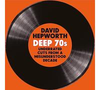 David Hepworth - David Hepworth: Deep 70s (Signed Exclusive) (2LP)