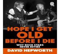David Hepworth Hope I Get Old Before I Die Paperback Book David Hepworth Multicolor