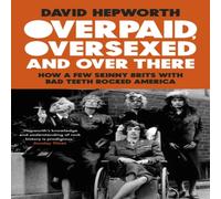 David Hepworth Overpaid, Oversexed & Over There Paperback Book David Hepworth Multicolor
