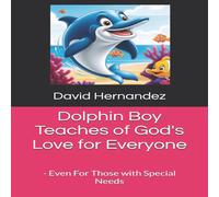 David Hernandez Dolphin Boy Teaches of God's Love for Everyone: - Even For Those David Hernandez Multicolor