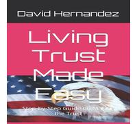 David Hernandez Living Trust Made Easy: Step-by-Step Guide on Making the Trust David Hernandez Multicolor