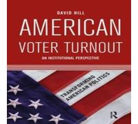 David Hill American Voter Turnout: An Institutional Perspective Hardcover Book David Hill Multicolor