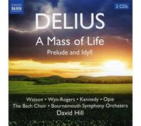 Bournemouth So:David Hill - Delius: Mass of Life; Idyll