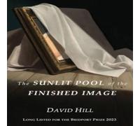 David Hill Sunlit Pool of the Finished Image Paperback Book David Hill Multicolor