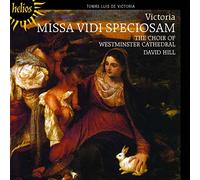 David Hill: Westminster Cathedral Choir - Victoria: Missa Vidi speciosam & other sacred music