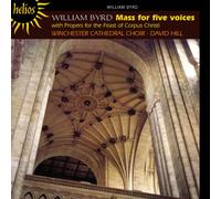 David Hill: Winchester Cathedral Choir - Byrd: Mass for five voices - with Propers for the Feast of Corpus Christi