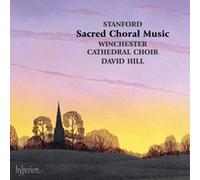David Hill: Winchester Cathedral Choir - Stanford: Sacred choral music