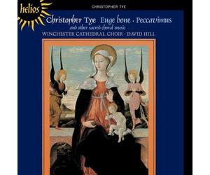 David Hill: Winchester Cathedral Choir - Tye: Missa Euge bone & other sacred music