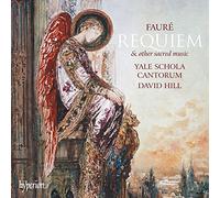 David Hill: Yale Schola Cantorum - Faure: Requiem & other sacred music