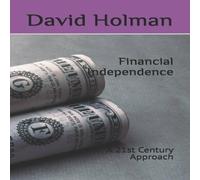David Holman Financial Independence: A 21st Century Approach Paperback Book David Holman Multicolor