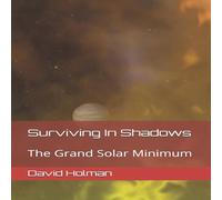David Holman Surviving In Shadows: The Grand Solar Minimum Paperback Book David Holman Multicolor