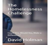 David Holman The Homelessness Challenge: Could You, Would You, Make a David Holman Multicolor