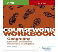 David Holmes OCR A-level Geography Coursework Workbook: Non-exam assessment: David Holmes Multicolor