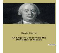 David Hume An Enquiry Concerning the Principles of Morals:An Exploration of David Hume Multicolor