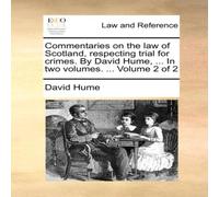David Hume Commentaries on the law of Scotland, respecting trial for crimes David Hume Multicolor