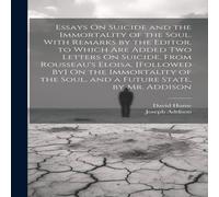 David Hume Essays On Suicide & the Immortality of the Soul. With Remarks by David Hume Multicolor