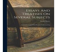 David Hume Essays & Treatises On Several Subjects: An Inquiry Concerning David Hume Multicolor