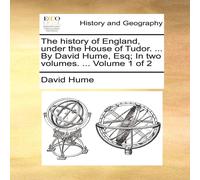 David Hume The history of England, under the House of Tudor. ... By David David Hume Multicolor