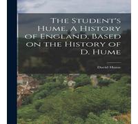 David Hume The Student's Hume. A History of England, Based on the History of David Hume Multicolor
