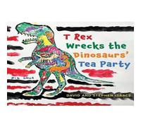 David Isaacs T Rex Wrecks the Dinosaurs' Tea Party Paperback Book in White David Isaacs White