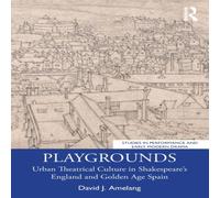 David J. Amelang Playgrounds: Urban Theatrical Culture in Shakespeare's England and David J. Amelang Multicolor