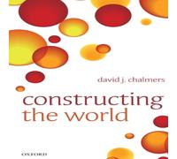 David J. Chalmers Constructing the World Hardcover Book David J. Chalmers Multicolor