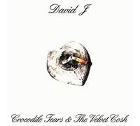 David J - Crocodile Tears And The Velvet Cosh [VINYL]