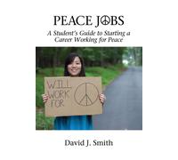 David J. Smith Peace Jobs: A Student's Guide to Starting a Career Working for David J. Smith Multicolor