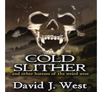 David J. West Cold Slither: & other horrors of the weird west Paperback Book David J. West Multicolor