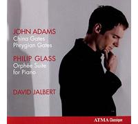 David Jalbert - Adams: China Gates, Phrygian Gates; Glass: Orphee Suite for Piano