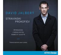 David Jalbert - Piano Transcriptions - Stravinsky: Petroushka, The Firebird; Prokofiev: Romeo and Juliet