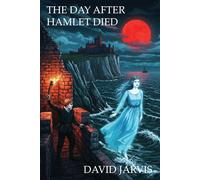 David Jarvis The Day After Hamlet Died Paperback Book David Jarvis Multicolor
