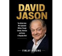 David Jason: The British Actor Who Captivated Millions Through Comedy, Television and Drama: A Biography Book