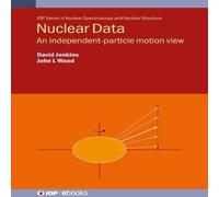 David Jenkins Nuclear Data : An independent-particle motion view Hardcover Book David Jenkins Multicolor
