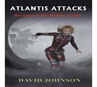David Johnson Atlantis Attacks: Revenge of the Hollow Earth Paperback Book David Johnson Multicolor