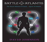 David Johnson Battle For Atlantis: The Secret Mission of Jaxar... Agent of David Johnson Multicolor