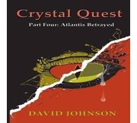 David Johnson Crystal Quest: Part Four: Atlantis Betrayed Paperback Book David Johnson Multicolor